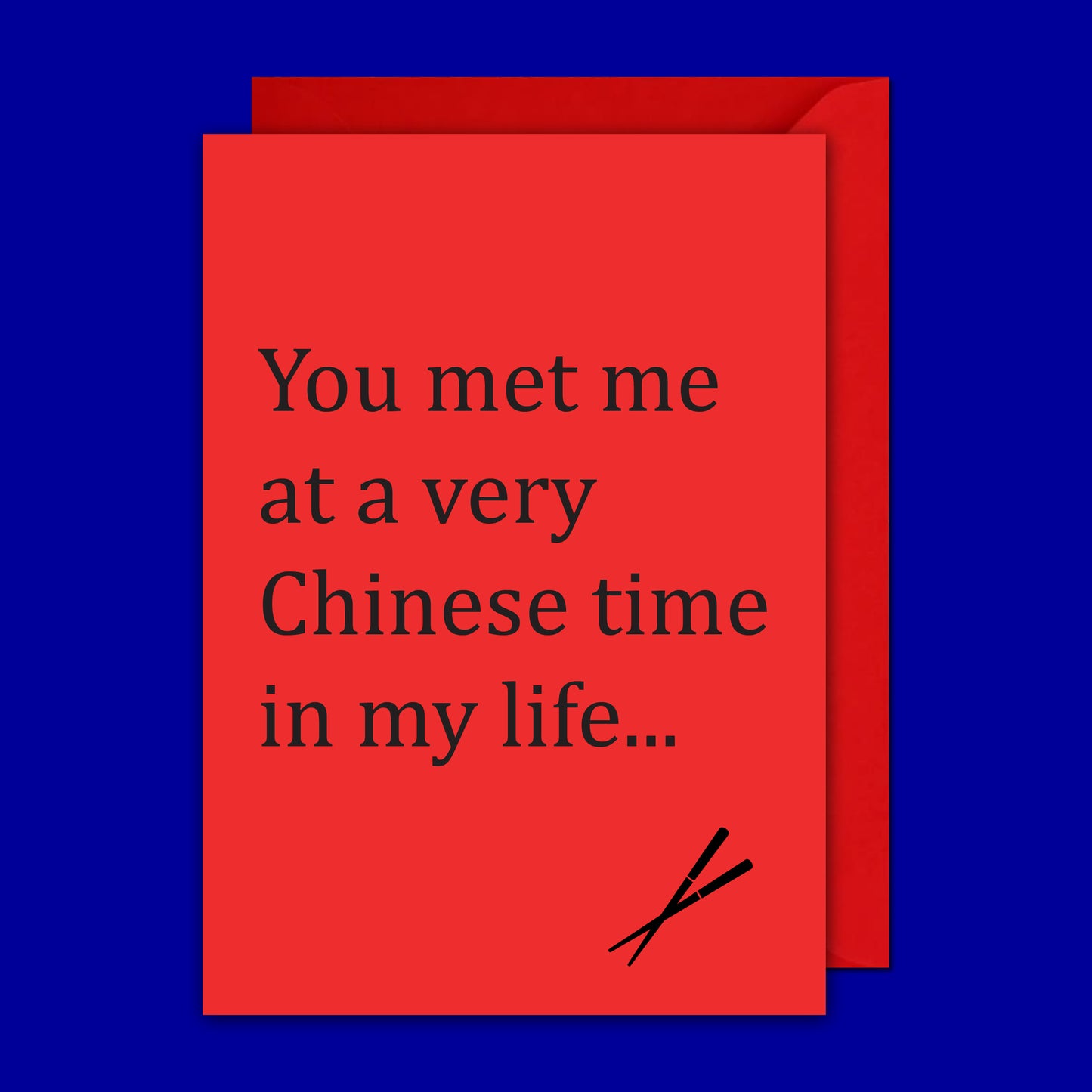 You Met Me At A Very Chinese Time In My Life, Novelty Card for Lunar New Year Chinese New Year
