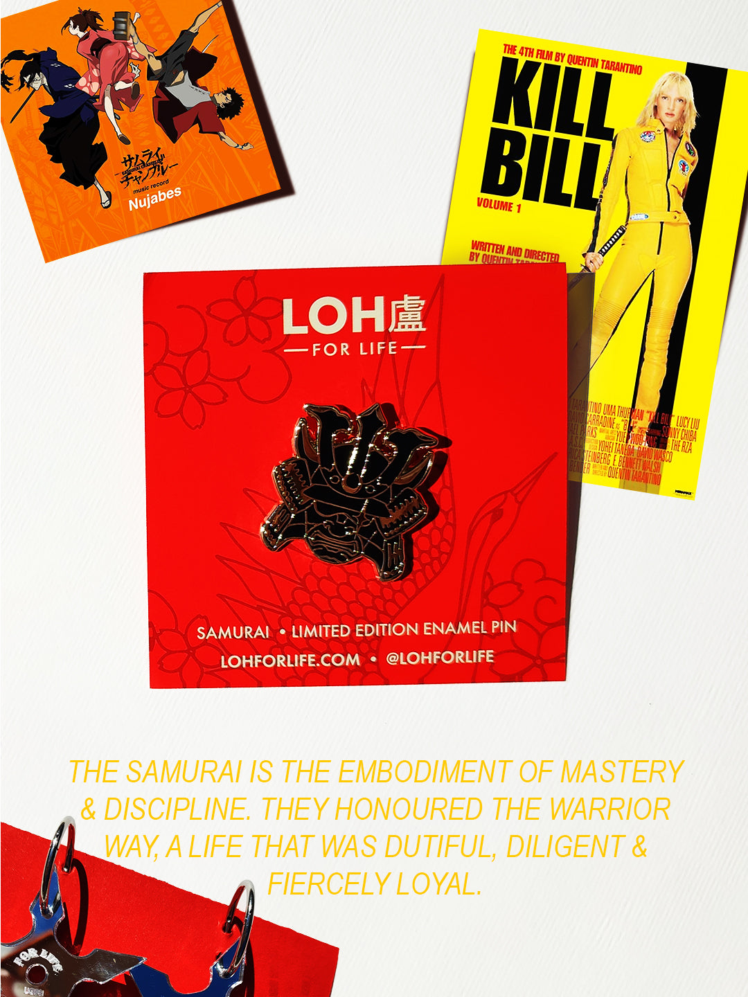 A promotional collage showing a red enamel pin mounted on a red card labeled 'LOH FOR LIFE' and 'SAMURAI • LIMITED EDITION ENAMEL PIN', alongside movie posters for Kill Bill Volume 1 and 4, plus a small Samurai Champloo Nujabes anime card. Yellow text at the bottom describes the samurai as embodiment of mastery and discipline.