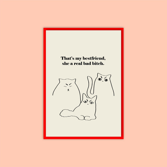 That's My Best Friend She A Real Bad Bitch Novelty Card • Cute Cats & Dogs Illustration • Doja Cat • Gen Z Millennial Jokes